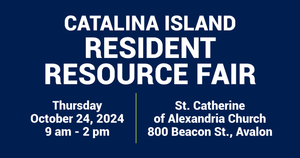 Catalina Island Resident Resource Fair | Thursday October 24, 2024 9 am - 2 pm | St. Catherine of Alexandria Church, 800 Beacon St., Avalon